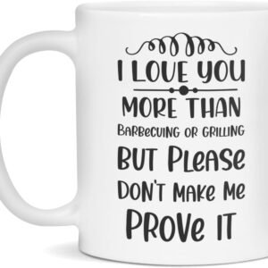 I love you more than Barbecuing Or Grilling no prove funny coffee mug, 11-Ounce White