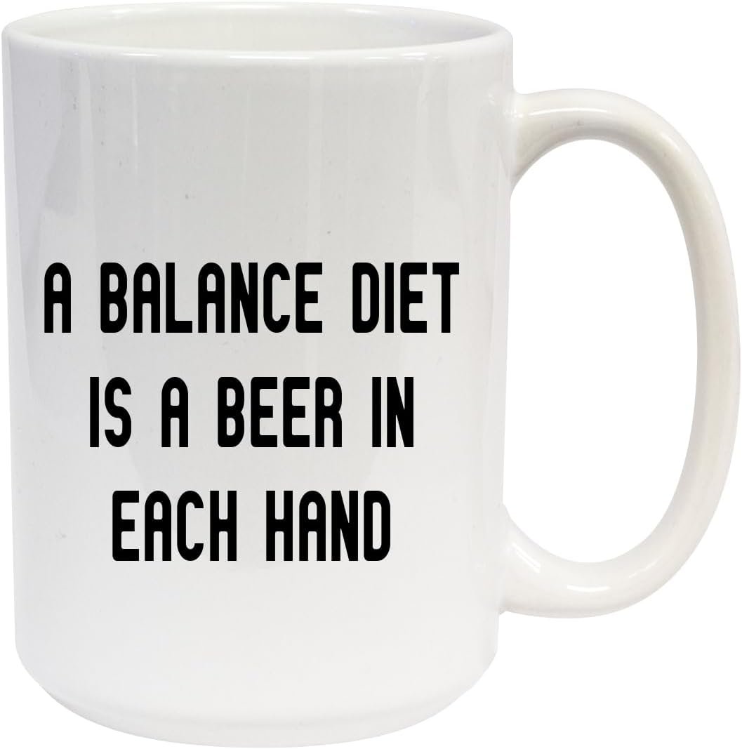 A Balanced Diet is a Beer in Each Hand. - 15oz Ceramic White Coffee Mug Cup, White