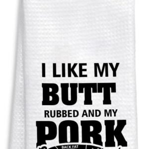 I Like My Butt Rubbed And My Pork Pulled Kitchen Towel – Funny Bbq Quote Towel Gift For Bbq Lover – Grilling – Pig Butt Saying Towels Gifts – Housewarming Gift – Soft & Absorbent Kitchen Towels