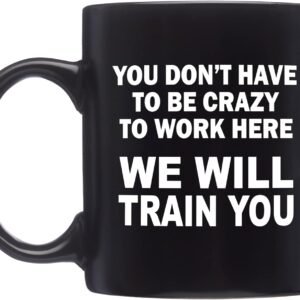 Rogue River Tactical Funny Black Coffee Mug Sarcastic Novelty Cup Gift Work Office Mug Crazy We Will Train You