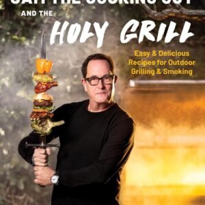 Sam the Cooking Guy and The Holy Grill: Easy & Delicious Recipes for Outdoor Grilling & Smoking