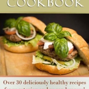 The Veggie Burger Cookbook: Over 30 deliciously healthy recipes for vegetarian and vegan burgers!