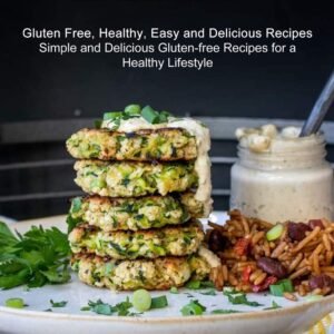 Gluten Free Baking: Gluten Free, Healthy, Easy and Delicious Recipes (Simple and Delicious Gluten-free Recipes for a Healthy Lifestyle)