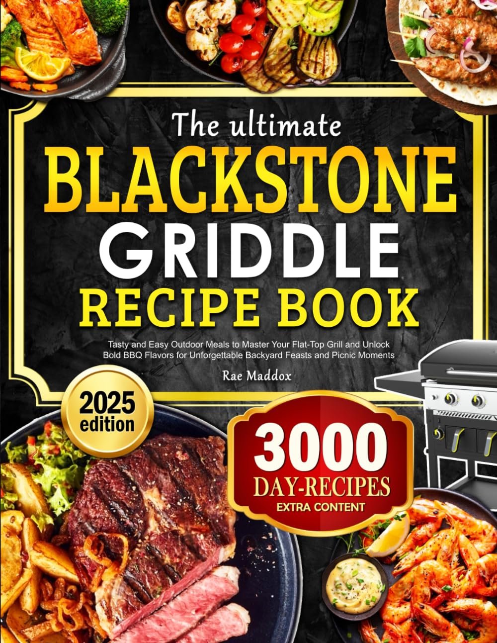The Ultimate Blackstone Griddle Recipe Book: Tasty and Easy Outdoor Meals to Master Your Flat-Top Grill and Unlock Bold BBQ Flavors for Unforgettable Backyard Feasts and Picnic Moments