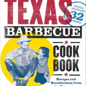 Legends of Texas Barbecue Cookbook: Recipes and Recollections from the Pitmasters
