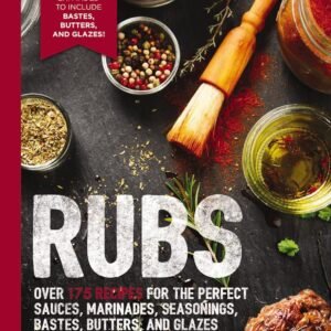 Rubs (Third Edition): Updated and Revised to Include Over 175 Recipes for BBQ Rubs, Marinades, Glazes, and Bastes (The Art of Entertaining)