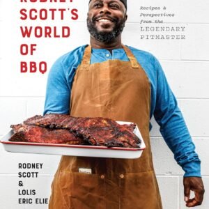 Rodney Scott’s World of BBQ: Every Day Is a Good Day: A Cookbook
