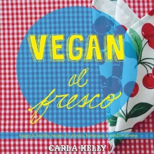 Vegan al Fresco: Happy & Healthy Recipes for Picnics, Barbecues & Outdoor Dining