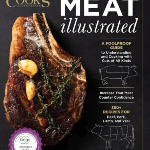 Meat Illustrated: A Foolproof Guide to Understanding and Cooking with Cuts of All Kinds