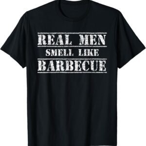 Funny BBQ Grilling Gift Shirt Real Men Smell Like Barbecue T-Shirt