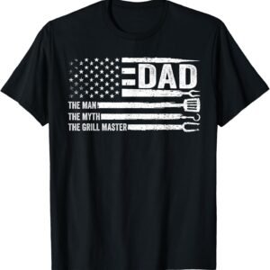 Dad The Man The Myth The Grill Master USA Flag Father’s Day T-Shirt