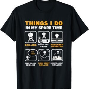 Barbecue Grilling Party Things I Do In My Spare Time BBQ T-Shirt