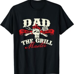 Dad The Man The Myth The Grill Master – Grill BBQ Lover T-Shirt