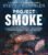 Project Smoke: Seven Steps to Smoked Food Nirvana, Plus 100 Irresistible Recipes from Classic (Slam-Dunk Brisket) to Adventurous (Smoked Bacon-Bourbon … (Steven Raichlen Barbecue Bible Cookbooks)