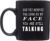 Rogue River Tactical Funny Black Coffee Mug And Yet Despite The look On Face Face You Are Still Talking Sarcastic Novelty Cup Gift Work Office Mug