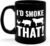 Funny BBQ Mug I’d Smoke That Meat Pitmaster Grill Gift Coffee Mug For Men Women(Black, 11oz)