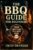 The BBQ Guide for Beginners: From First Flame to Flavor Fame – Easy Grilling Recipes, Juicy Meats, Backyard BBQ Ideas & a Bonus Recipe Chapter Inside