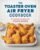 The Toaster Oven Air Fryer Cookbook: An Essential Guide with 75 Easy Recipes