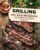 Grilling: 300 Sizzling Recipes to Fire Up Your Grill Year-Round!