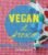 Vegan al Fresco: Happy & Healthy Recipes for Picnics, Barbecues & Outdoor Dining