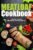 Meatloaf Cookbook: Interesting Delicious Meatloaf combinations