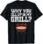 Why You All Up In My Grill Funny Bbq Barbecue Dad Men Women T-Shirt