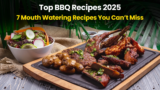 Top BBQ recipes 2025:7 Amazing recipes you can’t miss
