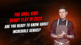 The Grill King Bobby Flay in 2025: Let’s meet incredible genius